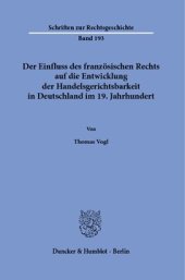 book Der Einfluss des französischen Rechts auf die Entwicklung der Handelsgerichtsbarkeit in Deutschland im 19. Jahrhundert