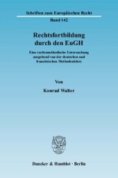 book Rechtsfortbildung durch den EuGH: Eine rechtsmethodische Untersuchung ausgehend von der deutschen und französischen Methodenlehre