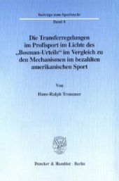 book Die Transferregelungen im Profisport im Lichte des »Bosman-Urteils« im Vergleich zu den Mechanismen im bezahlten amerikanischen Sport