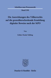 book Die Auswirkungen des Völkerrechts auf die grenzüberschreitende Ermittlung digitaler Beweise nach der StPO