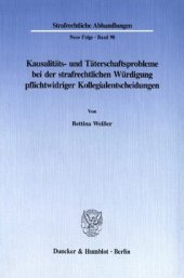 book Kausalitäts- und Täterschaftsprobleme bei der strafrechtlichen Würdigung pflichtwidriger Kollegialentscheidungen