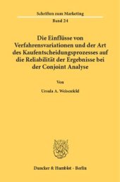 book Die Einflüsse von Verfahrensvariationen und der Art des Kaufentscheidungsprozesses auf die Reliabilität der Ergebnisse bei der Conjoint Analyse