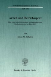 book Arbeit und Betriebssport: Eine empirische Untersuchung bei bundesdeutschen Großunternehmen im Jahre 1989