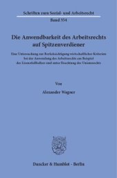 book Die Anwendbarkeit des Arbeitsrechts auf Spitzenverdiener: Eine Untersuchung zur Berücksichtigung wirtschaftlicher Kriterien bei der Anwendung des Arbeitsrechts am Beispiel des Lizenzfußballers und unter Beachtung des Unionsrechts