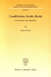 book Landfrieden, Strafe, Recht: Zwölf Studien zum Mittelalter