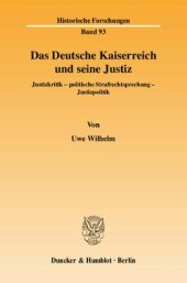 book Das Deutsche Kaiserreich und seine Justiz: Justizkritik - politische Strafrechtsprechung - Justizpolitik