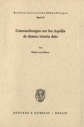 book Untersuchungen zur lex Aquilia de damno iniuria dato: (Studien zum römischen und bürgerlichen Recht III)