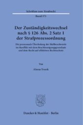 book Der Zuständigkeitswechsel nach § 126 Abs. 2 Satz 1 Strafprozessordnung: Die prozessuale Überholung der Haftbeschwerde im Konflikt mit dem Beschleunigungsgrundsatz und dem Recht auf effektiven Rechtsschutz