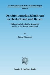 book Der Streit um das Schulkreuz in Deutschland und Italien: Weltanschaulich-religiöse Neutralität und laicità des Staates im Vergleich