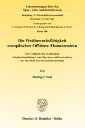 book Die Wettbewerbsfähigkeit europäischer Offshore-Finanzzentren: Ein Vergleich der rechtlichen Standortkonditionen von Guernsey und Luxemburg aus der Sicht der Finanzunternehmen