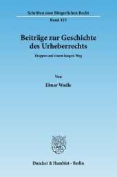 book Beiträge zur Geschichte des Urheberrechts: Etappen auf einem langen Weg