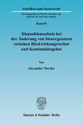 book Dispositionsschutz bei der Änderung von Steuergesetzen zwischen Rückwirkungsverbot und Kontinuitätsgebot