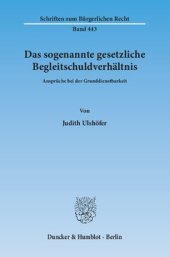 book Das sogenannte gesetzliche Begleitschuldverhältnis: Ansprüche bei der Grunddienstbarkeit