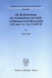 book Die Rechtsbindung der Arbeitnehmer an Unfallverhütungsvorschriften gemäß § 15 Abs. 1 S. 1 Nr. 2 SGB VII