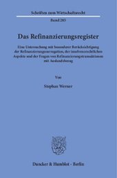 book Das Refinanzierungsregister: Eine Untersuchung mit besonderer Berücksichtigung der Refinanzierungssurrogation, der insolvenzrechtlichen Aspekte und der Fragen von Refinanzierungstransaktionen mit Auslandsbezug