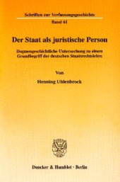 book Der Staat als juristische Person: Dogmengeschichtliche Untersuchung zu einem Grundbegriff der deutschen Staatsrechtslehre