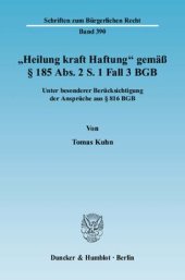 book »Heilung kraft Haftung« gemäß § 185 Abs. 2 S. 1 Fall 3 BGB: Unter besonderer Berücksichtigung der Ansprüche aus § 816 BGB