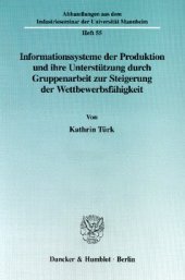 book Informationssysteme der Produktion und ihre Unterstützung durch Gruppenarbeit zur Steigerung der Wettbewerbsfähgikeit: Eine empirische Untersuchung im Rahmen des Projekts »World Class Manufacturing«