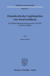 book Demokratische Legitimation von Strafverfahren: Der Öffentlichkeitsgrundsatz gemäß § 169 GVG nach dem EMöGG