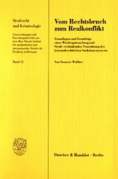 book Vom Rechtsbruch zum Realkonflikt: Grundlagen und Grundzüge einer Wiedergutmachung und Strafe verbindenden Neuordnung des kriminalrechtlichen Sanktionensystems