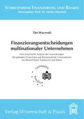 book Finanzierungsentscheidungen multinationaler Unternehmen: Eine empirische Analyse der Auswirkungen der globalen Finanzkrise auf börsennotierte Unternehmen aus Deutschland, Frankreich und Italien