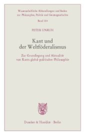 book Kant und der Weltföderalismus: Zur Grundlegung und Aktualität von Kants global-politischer Philosophie