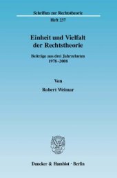 book Einheit und Vielfalt der Rechtstheorie: Beiträge aus drei Jahrzehnten 1978 - 2008