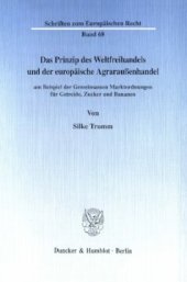 book Das Prinzip des Weltfreihandels und der europäische Agraraußenhandel: am Beispiel der Gemeinsamen Marktordnungen für Getreide, Zucker und Bananen