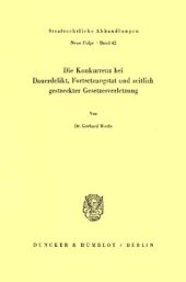 book Die Konkurrenz bei Dauerdelikt, Fortsetzungstat und zeitlich gestreckter Gesetzesverletzung