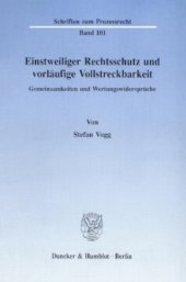 book Einstweiliger Rechtsschutz und vorläufige Vollstreckbarkeit: Gemeinsamkeiten und Wertungswidersprüche