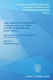 book Legal Linguistics Beyond Borders: Language and Law in a World of Media, Globalisation and Social Conflicts: Relaunching the International Language and Law Association (ILLA)