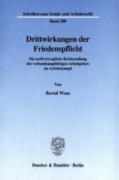 book Drittwirkungen der Friedenspflicht: Die tarifvertragliche Rechtsstellung des verbandsangehörigen Arbeitgebers im Arbeitskampf