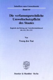 book Die verfassungsrechtliche Umweltschutzpflicht des Staates: Zugleich ein Beitrag zur Umweltschutzklausel des Art. 20 a GG