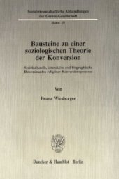 book Bausteine zu einer soziologischen Theorie der Konversion: Soziokulturelle, interaktive und biographische Determinanten religiöser Konversionsprozesse