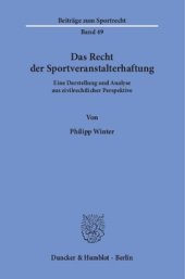 book Das Recht der Sportveranstalterhaftung: Eine Darstellung und Analyse aus zivilrechtlicher Perspektive