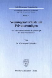 book Vermögensverluste im Privatvermögen: Der Einkünftedualismus als Januskopf der Einkommensteuer