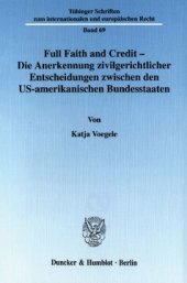 book Full Faith and Credit - Die Anerkennung zivilgerichtlicher Entscheidungen zwischen den US-amerikanischen Bundesstaaten