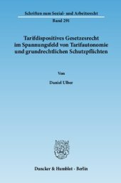 book Tarifdispositives Gesetzesrecht im Spannungsfeld von Tarifautonomie und grundrechtlichen Schutzpflichten