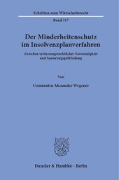 book Der Minderheitenschutz im Insolvenzplanverfahren: Zwischen verfassungsrechtlicher Notwendigkeit und Sanierungsgefährdung