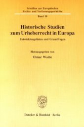 book Historische Studien zum Urheberrecht in Europa: Entwicklungslinien und Grundfragen