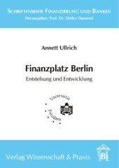 book Finanzplatz Berlin. Entstehung und Entwicklung: Eine theoriengeleitete historisch-empirische Analyse