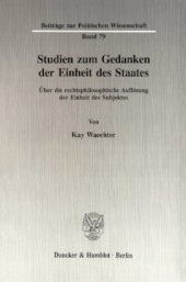 book Studien zum Gedanken der Einheit des Staates: Über die rechtsphilosophische Auflösung der Einheit des Subjektes