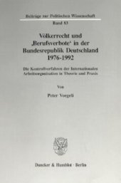 book Völkerrecht und 'Berufsverbote' in der Bundesrepublik Deutschland 1976 - 1992: Die Kontrollverfahren der Internationalen Arbeitsorganisation in Theorie und Praxis