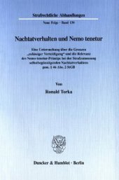 book Nachtatverhalten und Nemo tenetur: Eine Untersuchung über die Grenzen »zulässiger Verteidigung« und die Relevanz des Nemo-tenetur-Prinzips bei der Strafzumessung selbstbegünstigenden Nachtatverhaltens gem. § 46 Abs. 2 StGB