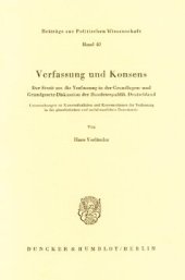 book Verfassung und Konsens: Der Streit um die Verfassung in der Grundlagen- und Grundgesetz-Diskussion der Bundesrepublik Deutschland. Untersuchungen zu Konsensfunktion und Konsenschance der Verfassung in der pluralistischen und sozialstaatlichen Demokratie