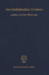 book Aus intellektuellem Gewissen: Aufsätze von Ota Weinberger über Grundlagenprobleme der Rechtswissenschaft und Demokratietheorie. Eine Auswahl hrsg. zum achtzigsten Geburtstag des Autors von Michael Fischer / Peter Koller / Werner Krawietz