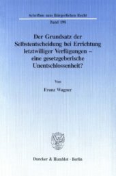 book Der Grundsatz der Selbstentscheidung bei Errichtung letztwilliger Verfügungen - eine gesetzgeberische Unentschlossenheit?