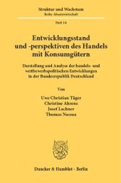 book Entwicklungsstand und -perspektiven des Handels mit Konsumgütern: Darstellung und Analyse der handels- und wettbewerbspolitischen Entwicklungen in der Bundesrepublik Deutschland. Mit einem Exkurs über marktstrukturelle Grundlagen des Austauschprozesses in