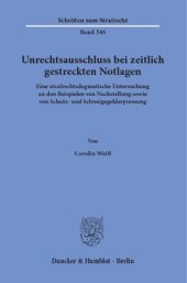 book Unrechtsausschluss bei zeitlich gestreckten Notlagen: Eine strafrechtsdogmatische Untersuchung an den Beispielen von Nachstellung sowie von Schutz- und Schweigegelderpressung