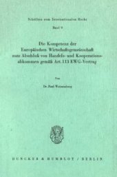 book Die Kompetenz der Europäischen Wirtschaftsgemeinschaft zum Abschluß von Handels- und Kooperationsabkommen gemäß Art. 113 EWG-Vertrag